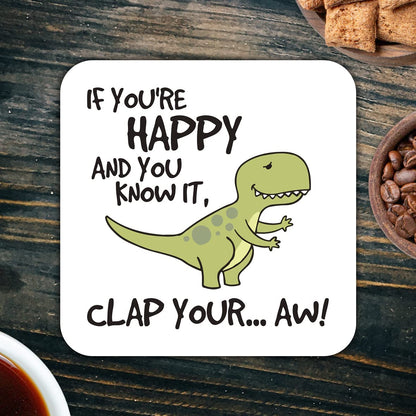 CS752 If You're Happy and You Know it, clap Your...Aw! Novelty Funny Coffee Tea Drink Gift Glossy MDF Wooden Coaster