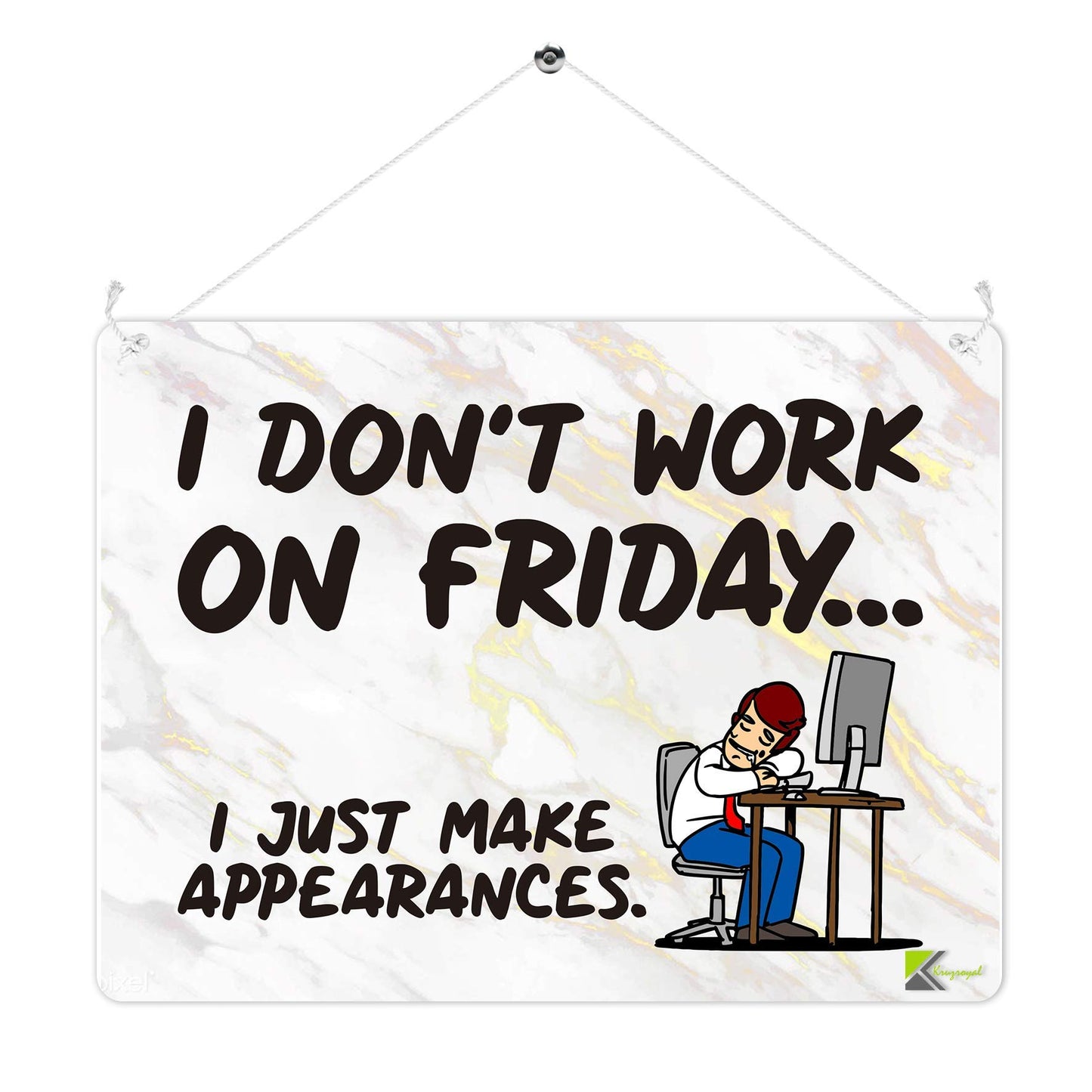 Kruzroyal MP305 I don't work on friday i just make appearances Funny Novelty Retro Vintage Metal Wall Sign Plaque 20cm x 15cm