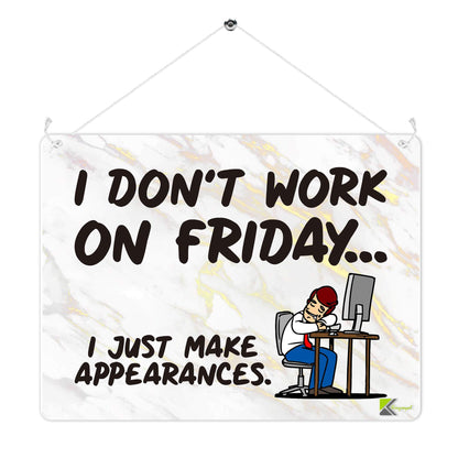 Kruzroyal MP305 I don't work on friday i just make appearances Funny Novelty Retro Vintage Metal Wall Sign Plaque 20cm x 15cm