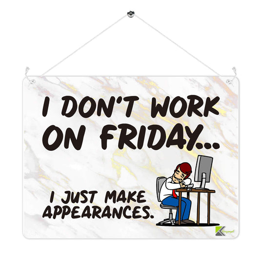 Kruzroyal MP305 I don't work on friday i just make appearances Funny Novelty Retro Vintage Metal Wall Sign Plaque 20cm x 15cm