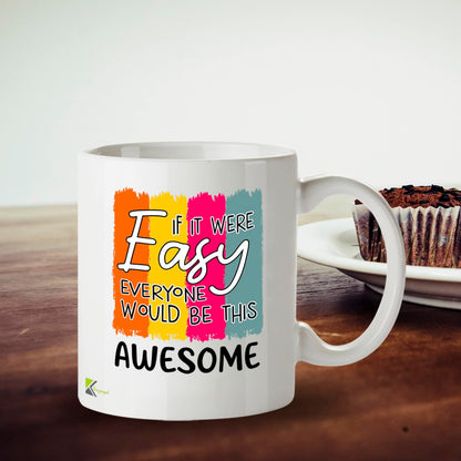 Kruzroyal Funny Inspirational Mug | If It were Easy Everyone Would Be This Awesome | Motivational Gift for Women Men Coworker | 11oz