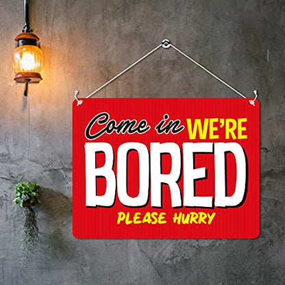 Kruzroyal MP376 Come in we're bored,Please hurry. Funny Novelty Retro Vintage Metal Wall Sign Plaque 20cm x 15cm