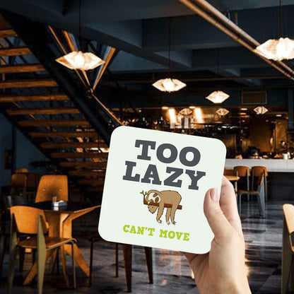 CS639 Too Lazy : Can't Move Novelty Funny Coffee Tea Drink Gift Glossy MDF Wooden Coaster
