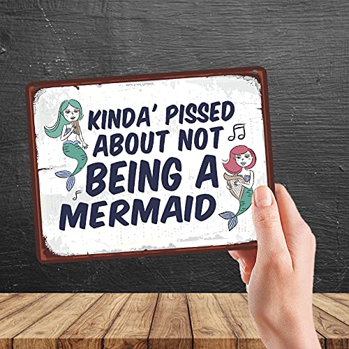 Kruzroyal MP085 Kinda' pissed about not being a mermaid Funny Novelty Retro Vintage Metal Wall Sign Plaque 20cm x 15cm