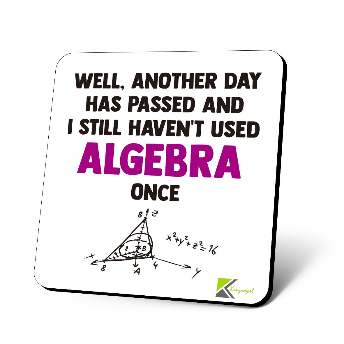 CS725 Well, Another Day has Passed and i Still haven't Used Algebra Once Novelty Funny Coffee Tea Drink Gift Glossy MDF Wooden Coaster