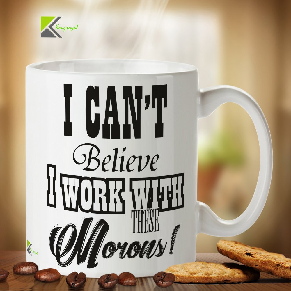 Kruzroyal Funny Work Mug, I Can't Believe I Work with These Morons Design, Sarcastic Novelty Gift for Colleague, Leaving Present or Secret Santa, White Ceramic, 11 oz