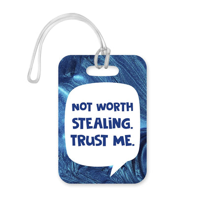 LT018 Not Worth Stealing Trust Me Novelty Funny Unique Designer Gift Glossy Plastic Suitcase Luggage Tag