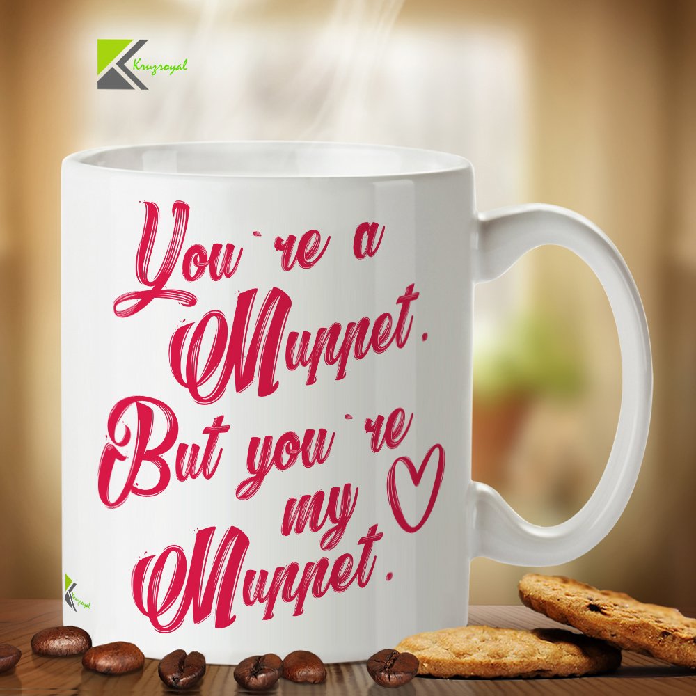 Kruzroyal DZ312 You're a Muppet,but You're My Muppet Funny Novelty Great Gift Idea Coffee Tea Mug