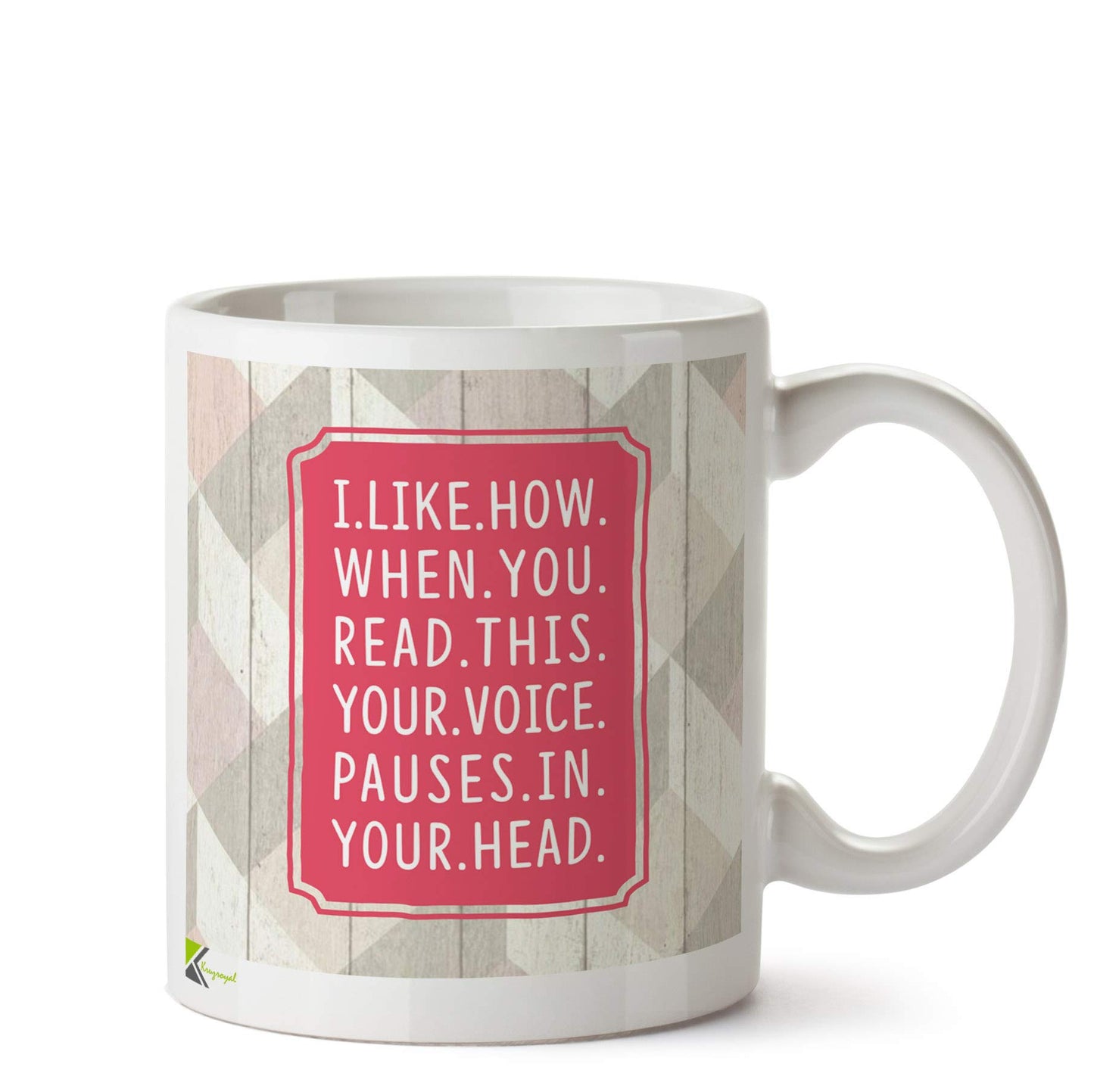 Kruzroyal DZ580 I.Like.How.When.You.Read.This.Your.Voice.Pauses.in.Your.Head Funny Novelty Great Gift Idea Coffee Tea Ceramic Mug