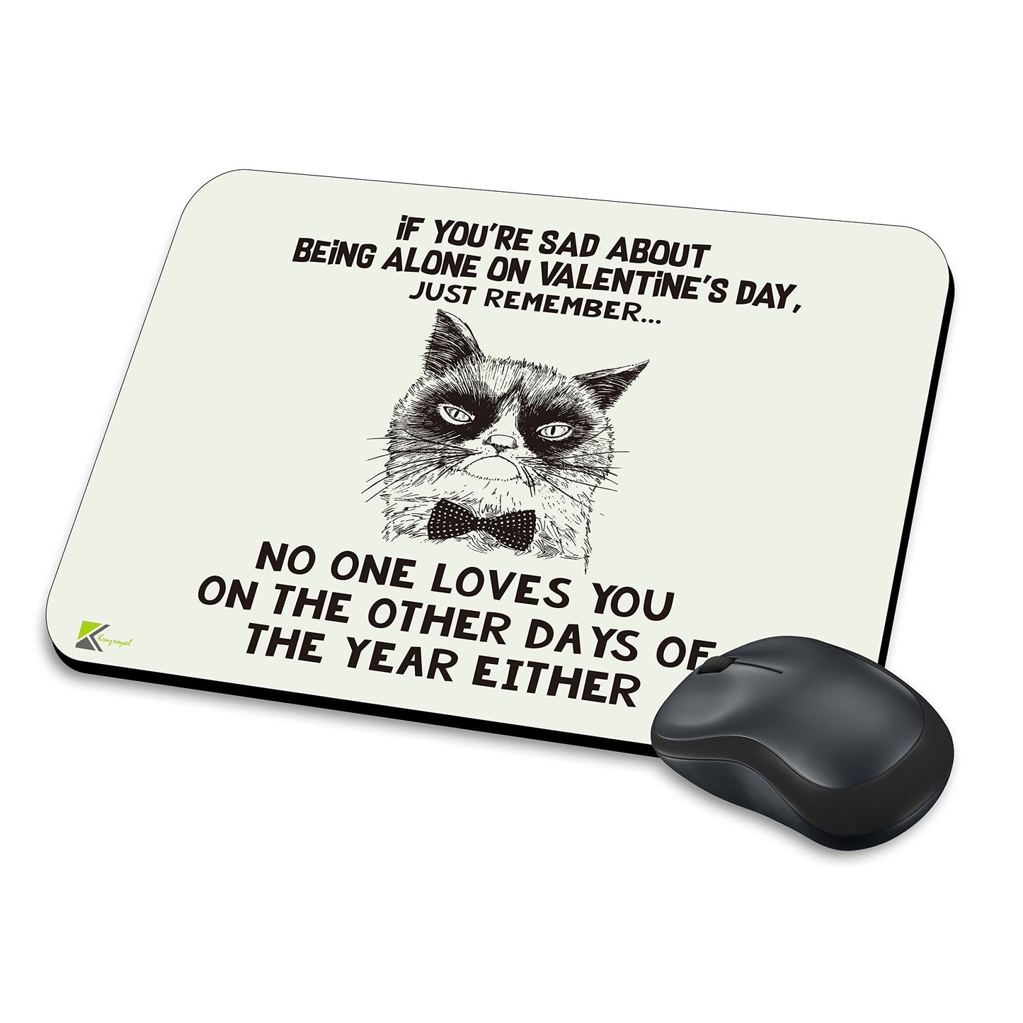 MM100 - If you're sad about being alone on valentine's day just remember... Funny Novelty Gift Mousemat/MousePad Anti Slip Laptop Computer PC Mouse Mat