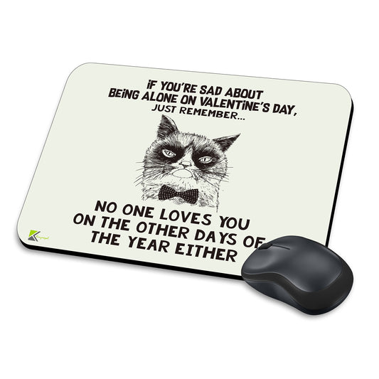 MM100 - If you're sad about being alone on valentine's day just remember... Funny Novelty Gift Mousemat/MousePad Anti Slip Laptop Computer PC Mouse Mat