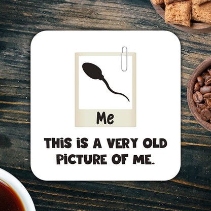 CS545 Sperm:This is Very Old Picture of me Novelty Funny Coffee Tea Drink Gift Glossy MDF Wooden Coaster