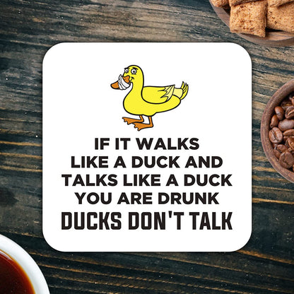 CS731 If it Walks Like a Duck and Talks Like a Duck You are Drunk. Ducks Don't Talk Novelty Funny Coffee Tea Drink Gift Glossy MDF Wooden Coaster