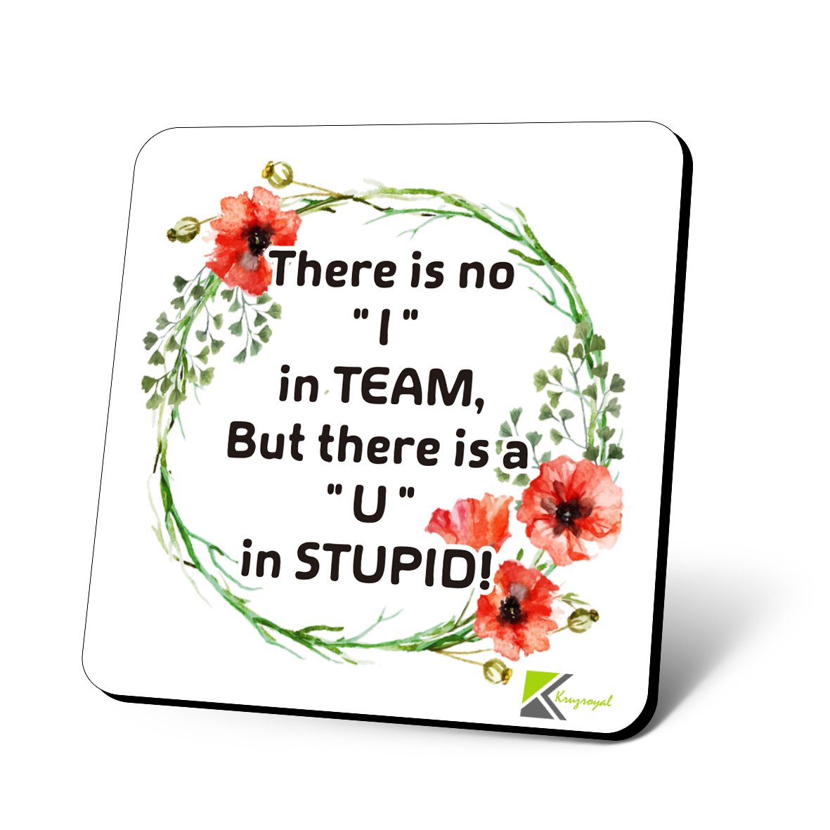 CS768 There is no "I" in Team, But There is a "U" in Stupid! Novelty Funny Coffee Tea Drink Gift Glossy MDF Wooden Coaster