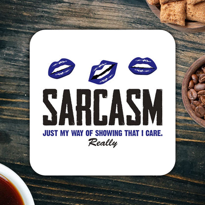 CS515 Sarcasm : just My Way of Showing That i Care. Really Novelty Funny Coffee Tea Drink Gift Glossy MDF Wooden Coaster