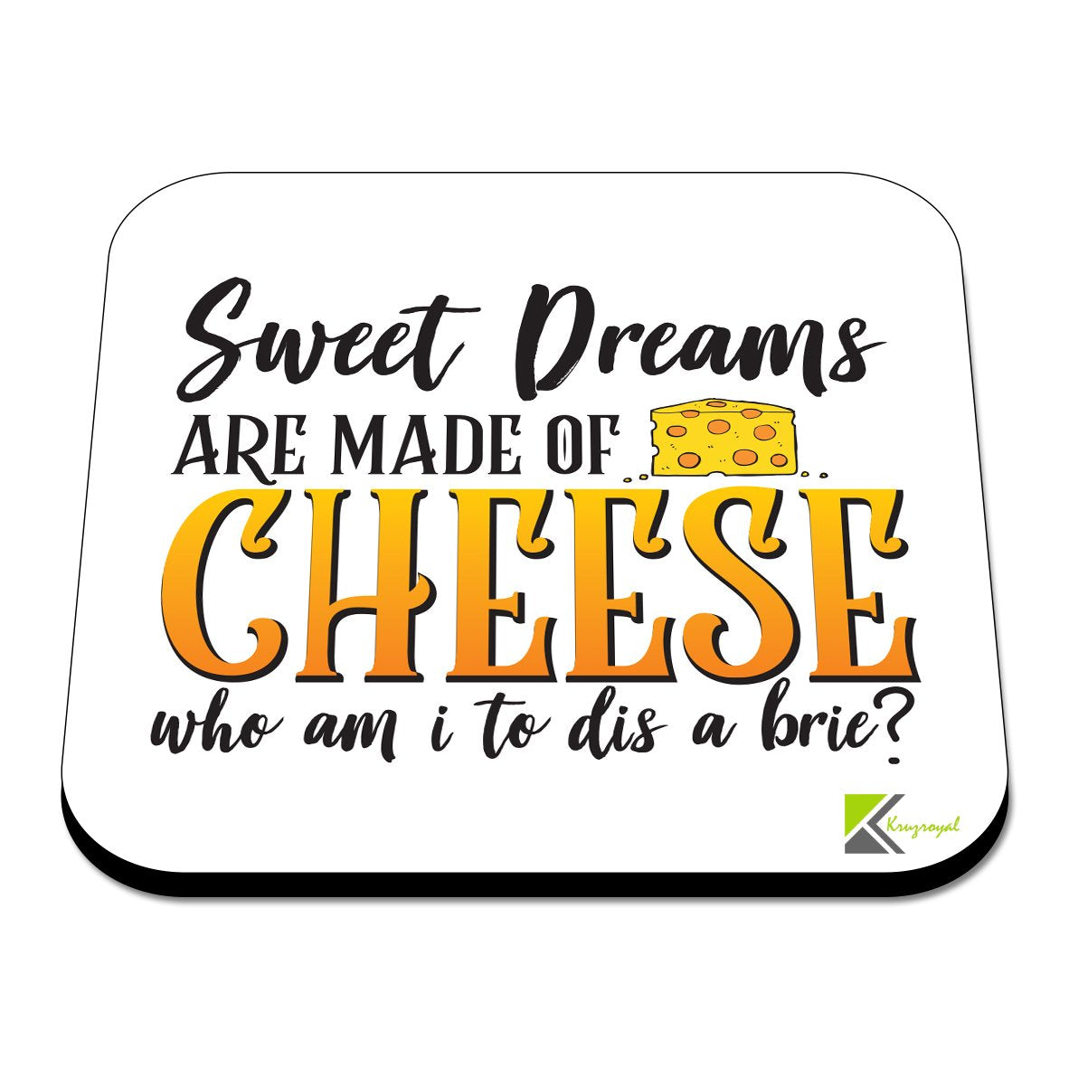 CS390 Sweet Dreams are made of cheese who am i to dis a brie? Novelty Funny Coffee Tea Drink Gift Glossy MDF Wooden Coaster | Gifts for Foodie Men Women Friend | Drink Mat