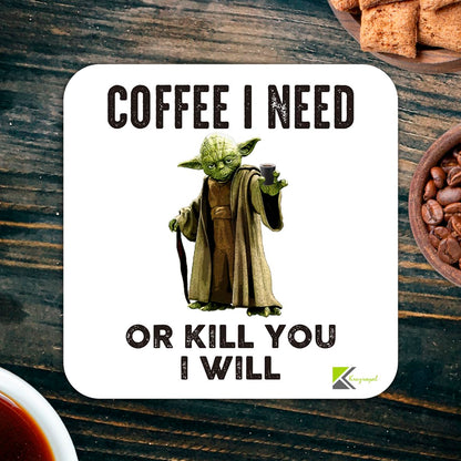 CS097 Coffee i need or kill you i will Novelty Funny Coffee Tea Drink Gift Glossy MDF Wooden Coaster Humorous Geek Gift for Colleague, Men, Women - Secret Santa, Birthday Present