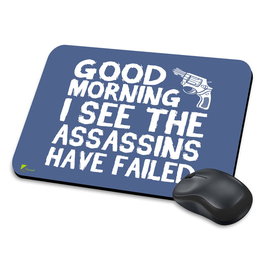 MM020 - Good morning i see the assassins have failed Funny Novelty Gift Mousemat/MousePad Anti Slip Laptop Computer PC Mouse Mat