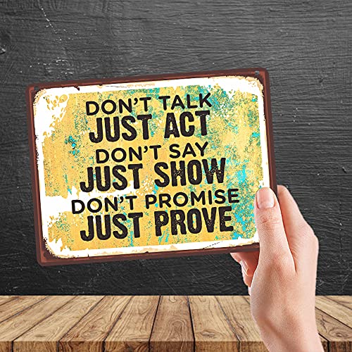 Kruzroyal MP487 Don't Talk Just Act Don't Say Just Show Don't Promise Just Prove Funny Novelty Retro Vintage Metal Wall Sign Plaque 20cm x 15cm