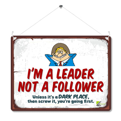 Kruzroyal MP115 I'M A LEADER NOT A FOLLOWER, Unless it's a dark place, then screw it, you're going first. Funny Novelty Retro Vintage Metal Wall Sign Plaque 20cm x 15cm