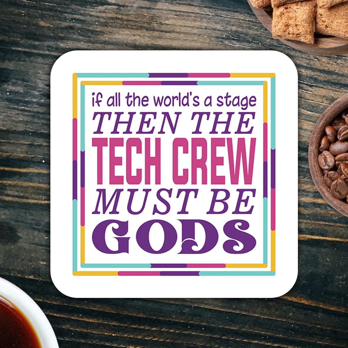 CS569 If All The World's a Stage Then The tech Crew Must be Gods Novelty Funny Coffee Tea Drink Gift Glossy MDF Wooden Coaster
