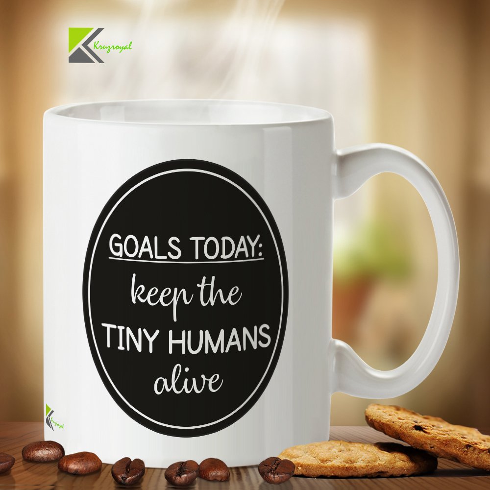 Kruzroyal DZ384 Goals Today - Keep The Tiny Humans Alive Funny Novelty Great Gift Idea Coffee Tea Mug