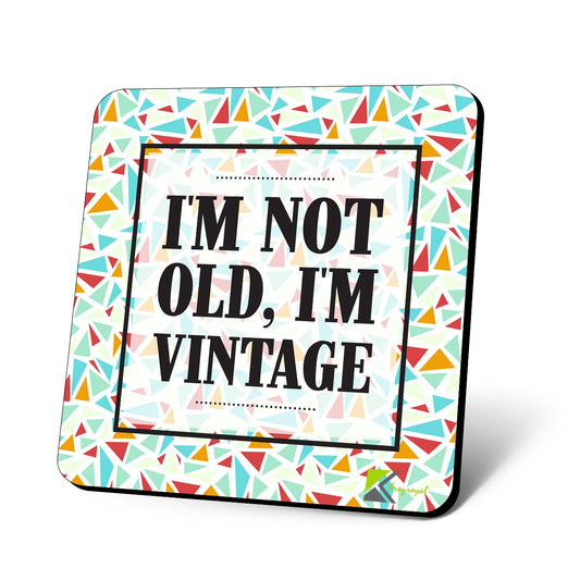 CS979 I'm not Old, I'm Vintage. Novelty Funny Coffee Tea Drink Gift Glossy MDF Wooden Coaster