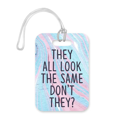LT043 They All Look The Same Don't They? Novelty Funny Unique Designer Gift Glossy Plastic Suitcase Luggage Tag