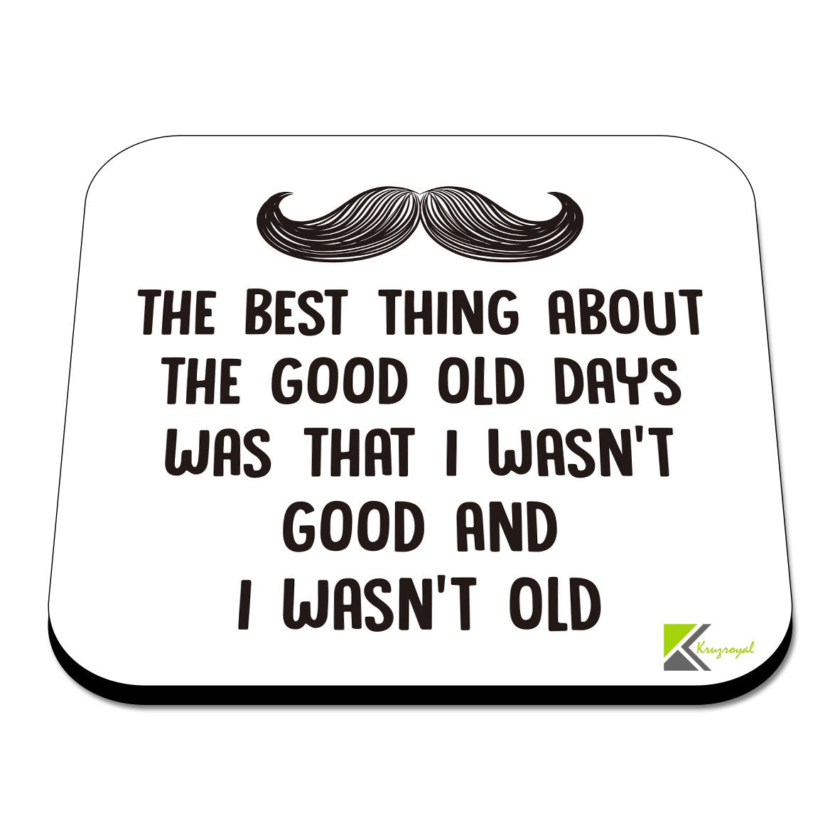 CS556 The Best Thing About The Good Old Days was That i Wasn't Good and i Wasn't Old Novelty Funny Coffee Tea Drink Gift Glossy MDF Wooden Coaster
