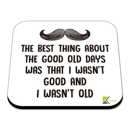 CS556 The Best Thing About The Good Old Days was That i Wasn't Good and i Wasn't Old Novelty Funny Coffee Tea Drink Gift Glossy MDF Wooden Coaster