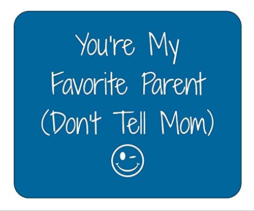 You Are My Favorite Parent (Don't Tell Mum) Mousemat/Pad Anti Slip Computer PC Laptop Mouse Mat