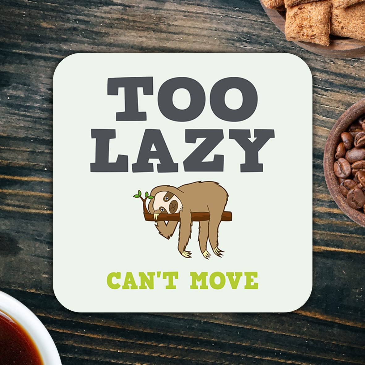CS639 Too Lazy : Can't Move Novelty Funny Coffee Tea Drink Gift Glossy MDF Wooden Coaster