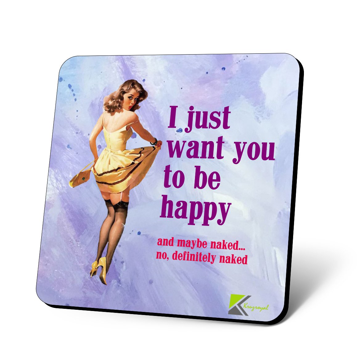 CS789 I just Want You to be Happy and Maybe Naked... no,Definitely Naked. Novelty Funny Coffee Tea Drink Gift Glossy MDF Wooden Coaster