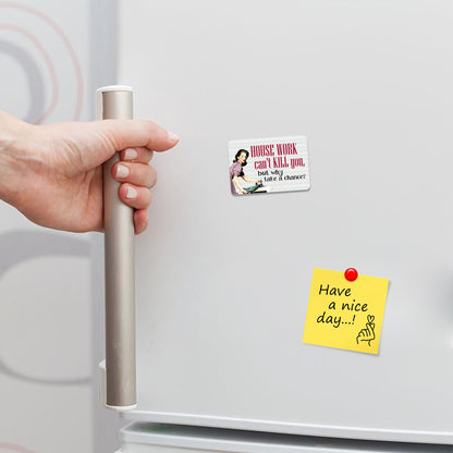 Kruzroyal FM172 House work can't kill you, but why take a chance? Novelty Funny Gift Idea Glossy Rectangle Metal Fridge Magnet