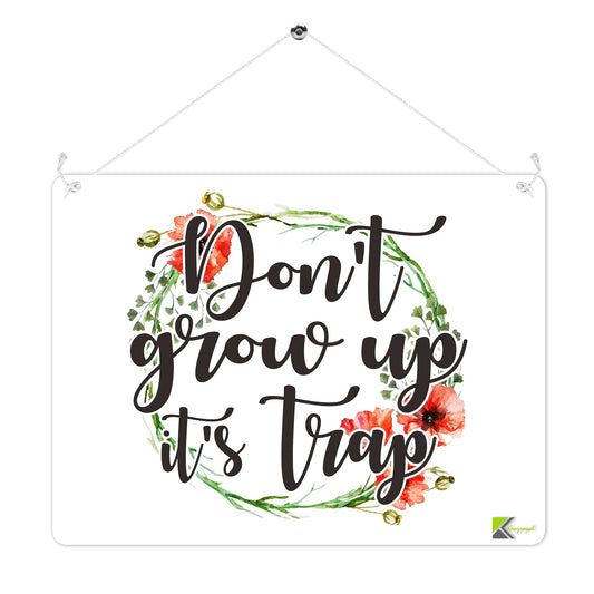MP225 Don't grow up it's a trap Funny Novelty Retro Vintage Metal Wall Sign Plaque 20cm x 15cm