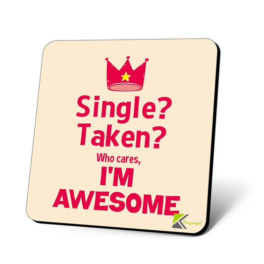 CS1162 Single? Taken? Who Cares, I'm Awesome Novelty Funny Coffee Tea Drink Gift Glossy MDF Wooden Coaster