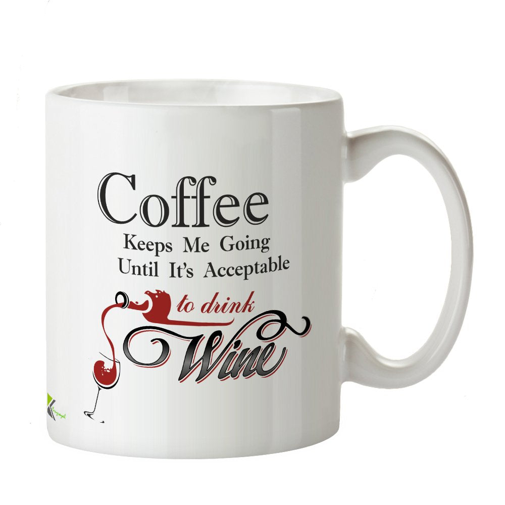 Kruzroyal Funny Wine Lover Mug, Coffee Keeps Me Going Until It's Acceptable to Drink Wine Design, Novelty Gift for Mum, Friend or Coworker, White Ceramic, 11 oz