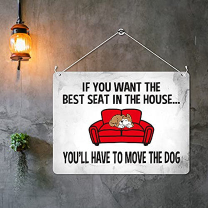 Kruzroyal MP436 If you want the best seat in the house... you'll have to move the dog Funny Novelty Retro Vintage Metal Wall Sign Plaque 20cm x 15cm