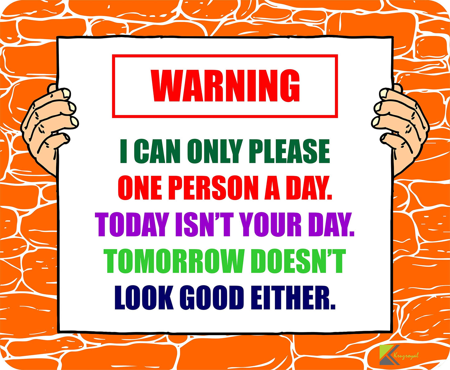 Warning Mousemat 'I can only please one person a day. Today isn't your day.' Mousemat / Pad Anti Slip Computer PC Mouse Mat