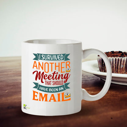 Kruzroyal Funny Work Mug | I Survived Another Meeting That Should Have Been an Email | Office Gift for Coworker Boss Men Women | 11oz