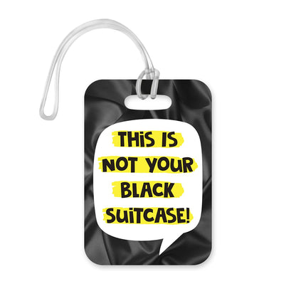 LT013 This is not Your Black Suitcase! Novelty Funny Unique Designer Gift Glossy Plastic Suitcase Luggage Tag