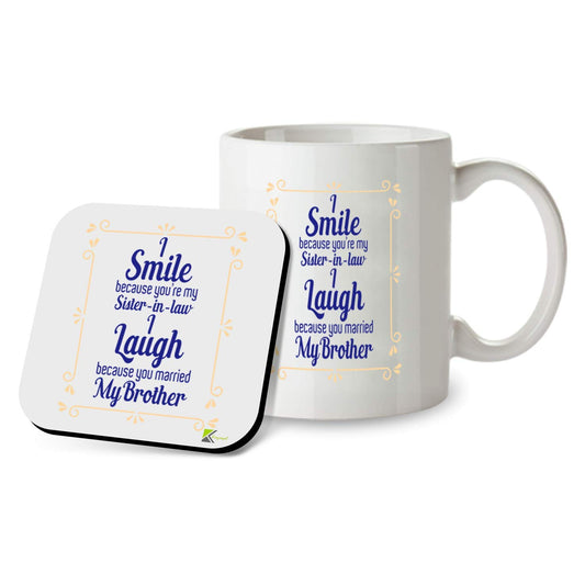 SM051 I Smile Because You're My Sister-in-Law, i Laugh Because You Married My Brother -11OZ Mug & Matching Coaster Set