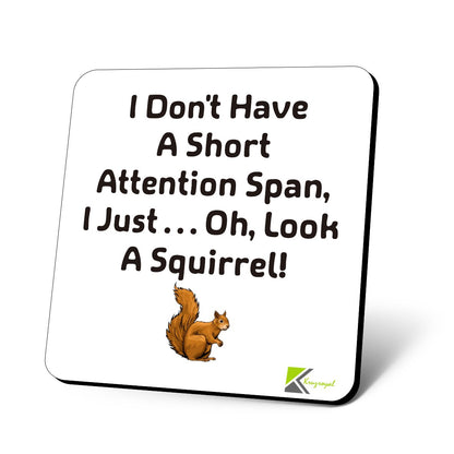 CS718 I don't have a short attention span,i just... oh,look a squirrel! Novelty Funny Coffee Tea Drink Gift Glossy MDF Wooden Coaster | Gifts for Men Women Friend Colleague