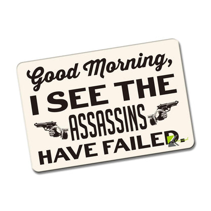 Kruzroyal FM115 Good morning, i see the assassins have failed Novelty Funny Gift Idea Glossy Rectangle Metal Fridge Magnet
