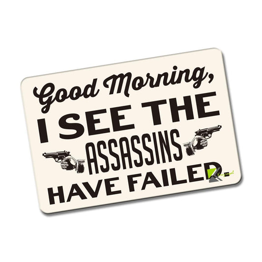 Kruzroyal FM115 Good morning, i see the assassins have failed Novelty Funny Gift Idea Glossy Rectangle Metal Fridge Magnet