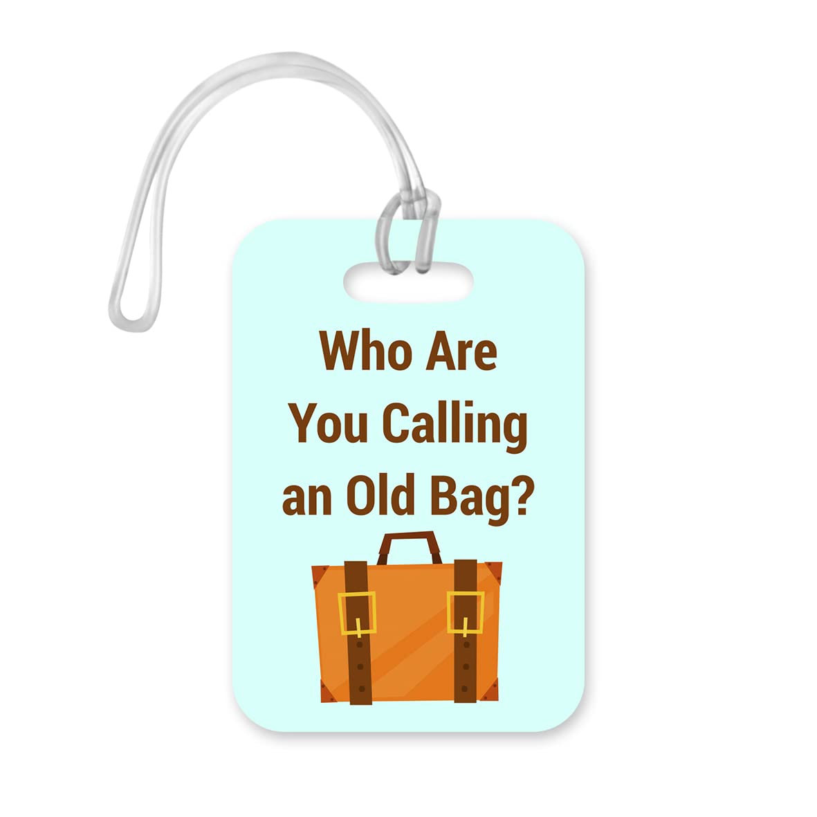 LT057 Who are You Calling an Old Bag? Novelty Funny Unique Designer Gift Glossy Plastic Suitcase Luggage Tag