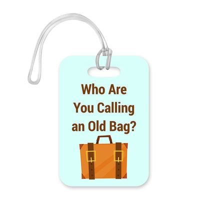 LT057 Who are You Calling an Old Bag? Novelty Funny Unique Designer Gift Glossy Plastic Suitcase Luggage Tag