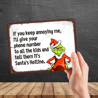 Kruzroyal MP162 If you keep annoying me, i'll give your phone number to all the kids and tell them it's santa's hotline. Funny Novelty Retro Vintage Metal Wall Sign Plaque 20cm x 15cm