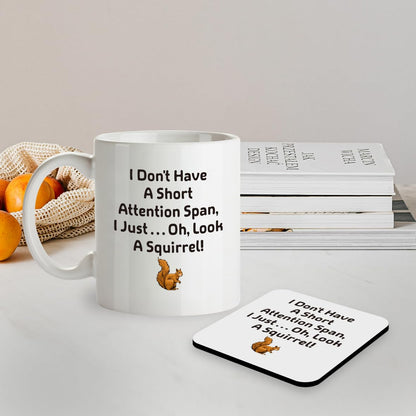 Kruzroyal SM080 I Don't Have a Short Attention Span,i just. oh,Look a Squirrel! - 11OZ Mug & Matching Coaster Set