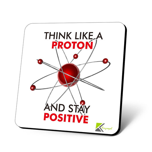CS862 Think Like a Proton, and Stay Positive Novelty Funny Coffee Tea Drink Gift Glossy MDF Wooden Coaster